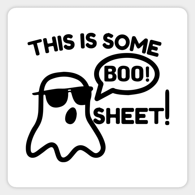 This  is Some BOO Sheet - Funny Halloween - Black Logo Sticker by Maruf